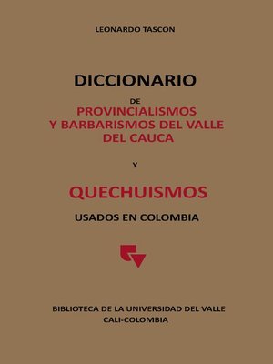 cover image of Diccionario de provincialismos y barbarismos del Valle del Cauca y Quechuismos usados en Colombia